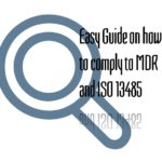 easy guide on how to comply to MDR and ISO 13485